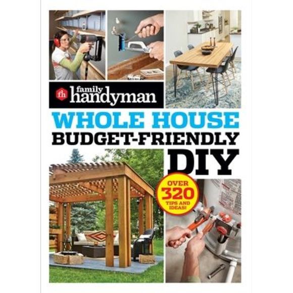 Family Handyman Whole House Budget Friendly DIY: Save Money, Save Time, Slash Ho - Picture 1 of 1
